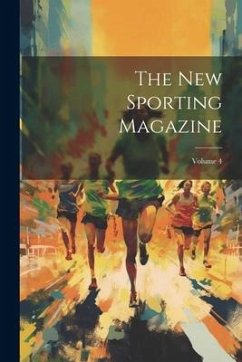 The New Sporting Magazine; Volume 4 - Anonymous