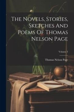 The Novels, Stories, Sketches And Poems Of Thomas Nelson Page; Volume 3 - Page, Thomas Nelson