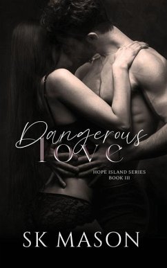 Dangerous Love: (Book 3 of the Hope Island Series) - Mason, Sk