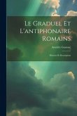 Le graduel et l'antiphonaire romains: Histoire et description