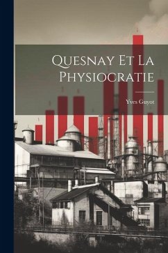 Quesnay et la Physiocratie - Guyot, Yves