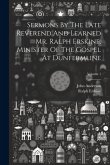 Sermons By The Late Reverend And Learned Mr. Ralph Erskine, Minister Of The Gospel At Dunfermline; Volume 1