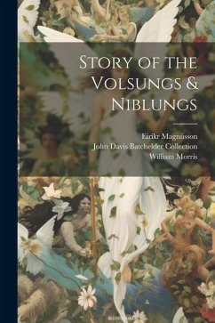 Story of the Volsungs & Niblungs - Morris, William; Magnússon, Eiríkr; Collection, John Davis Batchelder