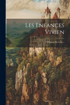 Les Enfances Vivien: Chanson De Geste... - Anonymous
