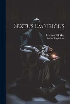 Sextus Empiricus - Empiricus, Sextus; Bekker, Immanuel