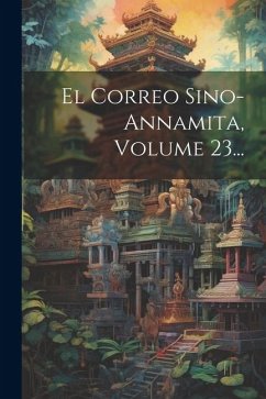 El Correo Sino-annamita, Volume 23... - Anonymous