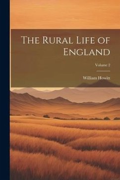 The Rural Life of England; Volume 2 - Howitt, William