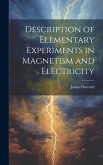 Description of Elementary Experiments in Magnetism and Electricity