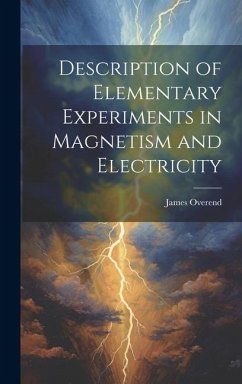 Description of Elementary Experiments in Magnetism and Electricity - Overend, James