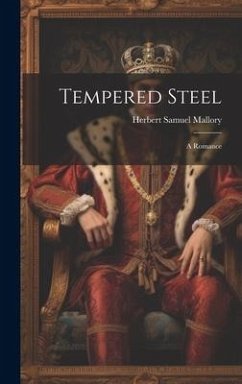 Tempered Steel: A Romance - Mallory, Herbert Samuel