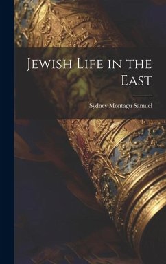 Jewish Life in the East - Samuel, Sydney Montagu