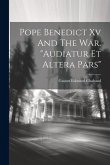 Pope Benedict Xv And The War. &quote;audiatur Et Altera Pars&quote;