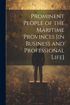 Prominent People of the Maritime Provinces [in Business and Professional Life] - Anonymous
