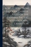 A Selection From Modern Chinese Arts for the Panama-Pacific International Exhibition