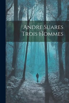 Andre Suares Trois Hommes - Anonymous