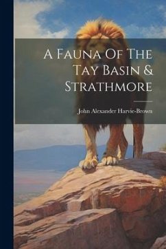 A Fauna Of The Tay Basin & Strathmore - Harvie-Brown, John Alexander