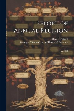 Report of Annual Reunion: Yr.1914 - Wolcott, Henry