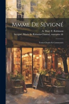 Mmme De Sévigné: Textes Choisis Et Commentés