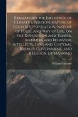 Remarks on the Influence of Climate Situation, Nature of Country, Population, Nature of Food, and Way of Life, on the Disposition and Temper, Manners