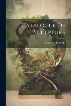 Catalogue Of Sculpture - Brucciani, Dominico