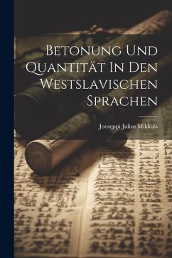 Betonung Und Quantität In Den Westslavischen Sprachen - Mikkola, Jooseppi Julius