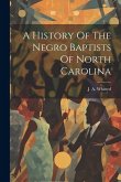 A History Of The Negro Baptists Of North Carolina