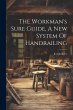The Workman's Sure Guide, A New System... - Bild 1