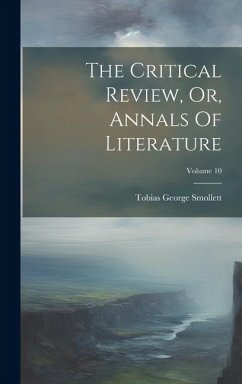 The Critical Review, Or, Annals Of Literature; Volume 10 - Smollett, Tobias George