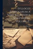 Sylloges Epistolarum A Viris Illustribus Scriptarum, Volume 2...