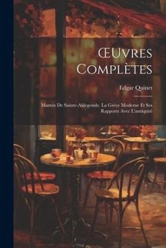 OEuvres Complètes: Marnix De Sainte-Aldegonde. La Grèce Moderne Et Ses Rapports Avec L'antiquité - Quinet, Edgar