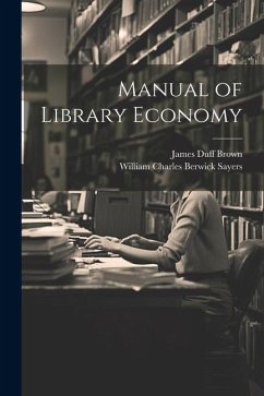 Manual of Library Economy - Brown, James Duff; Sayers, William Charles Berwick