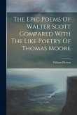 The Epic Poems Of Walter Scott Compared With The Like Poetry Of Thomas Moore