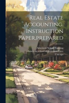 Real Estate Accounting. Instruction Paper, prepared - (Lansing, American School; Ill ).