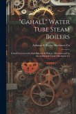 &quote;Cahall&quote; Water Tube Steam Boilers: Cahall Vertical and Cahall-Babcock & Wilcox: Manufactured by the Aultman & Taylor Machinery Co
