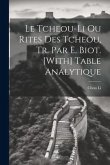 Le Tcheou-Li Ou Rites Des Tcheou, Tr. Par E. Biot. [With] Table Analytique