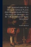 The Adventures Of A Doll In Ainslie Place And Blackfriars Wynd, Related By Herself, Ed. By The Author Of 'rose Douglas'