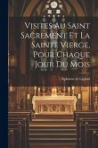 Visites Au Saint Sacrement Et La Sainte Vierge, Pour Chaque Jour Du Mois