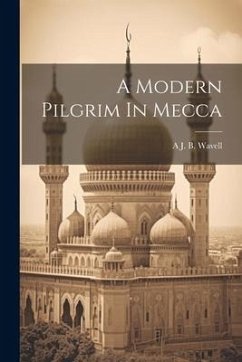 A Modern Pilgrim In Mecca - Wavell, A. J. B.