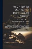 Memoires De Madame La Duchesse De Nemours: Contenant Ce Qui S'est Passé De Plus Particulier En France Pendant La Guerre De Paris, Jusqu'à La Prison Du