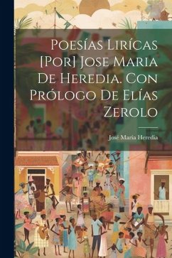 Poesías lirícas [por] Jose Maria de Heredia. Con prólogo de Elías Zerolo - Heredia, José María