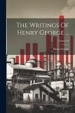 The Writings Of Henry George ...; Volume 10
