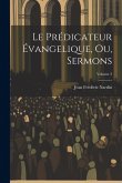 Le Prédicateur Évangelique, Ou, Sermons; Volume 3 Le Prédicateur Évangelique, Ou, Sermons; Volume 3