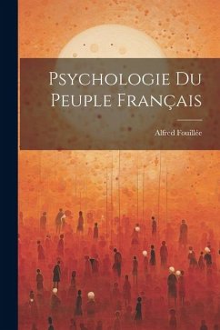 Psychologie Du Peuple Français - Fouillée, Alfred