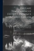 The Lake Temiscamingue District, Province of Ontario, Canada: A Description of its Soil, Climate, Products, Area, Agricultural Capabilities and Other