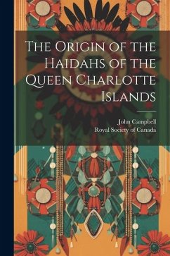 The Origin of the Haidahs of the Queen Charlotte Islands - Campbell, John