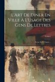 L'Art De Diner En Ville À L'Usage Des Gens De Lettres: Poème En IV Chants ...