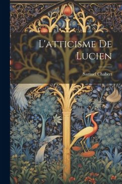 L'atticisme De Lucien - Chabert, Samuel