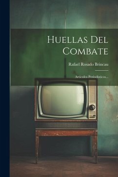 Huellas Del Combate: Articulos Periodísticos... - Brincau, Rafael Rosado