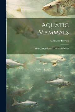 Cover Aquatic Mammals; Their Adaptations to Life in the Water