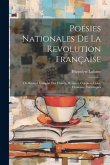 Poésies Nationales De La Revolution Française: Ou Recueil Complet Des Chants, Hymnes, Couplets, Odes, Chansons Patriotiques